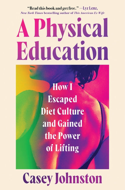 Book cover for Physical Education: How I Escaped Diet Culture and Gained the Power of Lifting