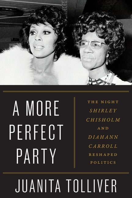 Book cover for More Perfect Party: The Night Shirley Chisholm and Diahann Carroll Reshaped Politics