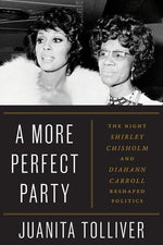 Book cover for More Perfect Party: The Night Shirley Chisholm and Diahann Carroll Reshaped Politics