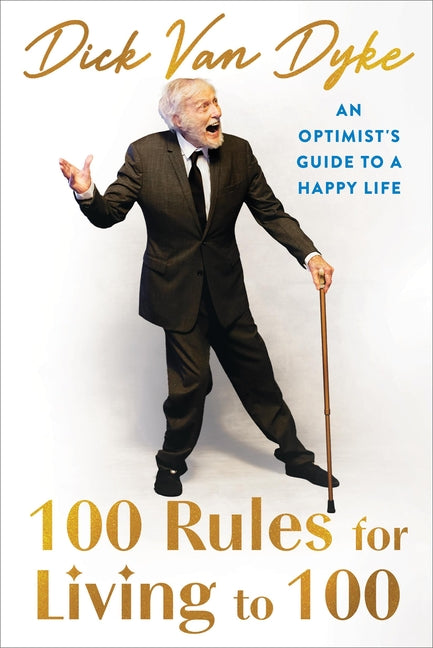 Book cover for 100 Rules for Living to 100: An Optimist's Guide to a Happy Life