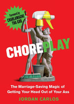 Book cover for Choreplay: The Marriage-Saving Magic of Getting Your Head Out of Your Ass
