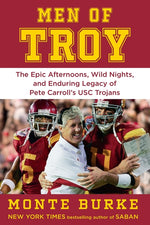 Book cover for Men of Troy: The Epic Afternoons, Wild Nights, and Enduring Legacy of Pete Carroll's Usc Trojans