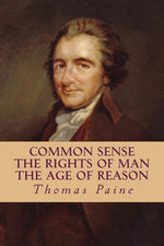 Book cover for Common Sense, The Rights of Man, The Age of Reason (Complete and Unabridged)