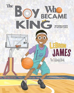 Book cover for LeBron James: The Children's Book: The Boy Who Became King
