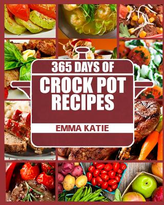 Book cover for Crock Pot: 365 Days of Crock Pot Recipes (Crock Pot, Crock Pot Recipes, Crock Pot Cookbook, Slow Cooker, Slow Cooker Cookbook, Sl