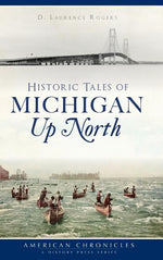 Book cover for Historic Tales of Michigan Up North