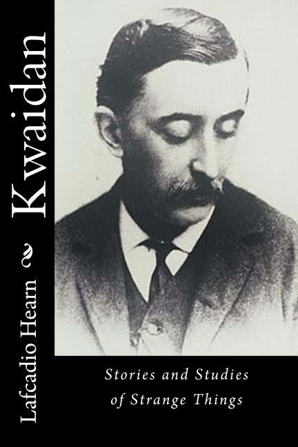Book cover for Kwaidan: Stories and Studies of Strange Things
