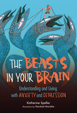 Book cover for The Beasts in Your Brain: Understanding and Living with Anxiety and Depression