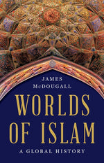 Book cover for Worlds of Islam: A Global History