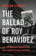 Book cover for The Ballad of Roy Benavidez: The Life and Times of America's Most Famous Hispanic War Hero