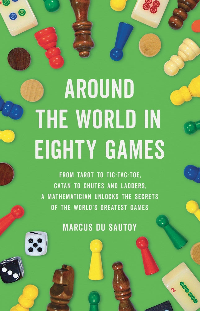 Book cover for Around the World in Eighty Games: From Tarot to Tic-Tac-Toe, Catan to Chutes and Ladders, a Mathematician Unlocks the Secrets of the World's Greatest