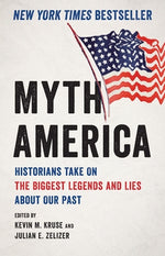 Book cover for Myth America: Historians Take on the Biggest Legends and Lies about Our Past