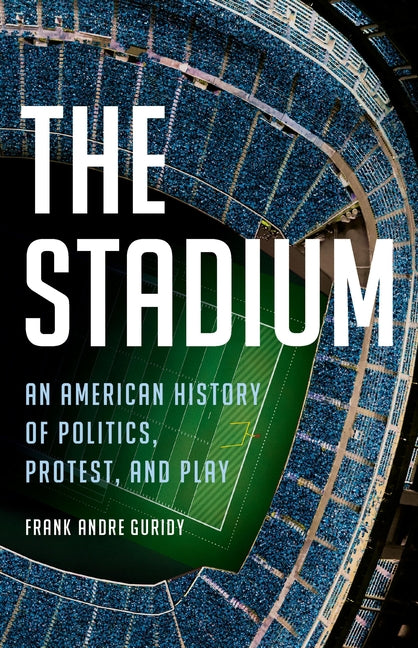 Book cover for Stadium: An American History of Politics, Protest, and Play