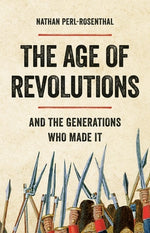 Book cover for The Age of Revolutions: And the Generations Who Made It