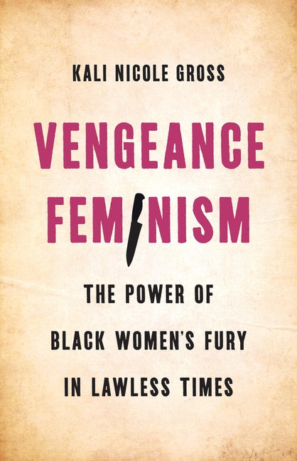 Book cover for Vengeance Feminism: The Power of Black Women's Fury in Lawless Times