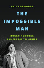 Book cover for Impossible Man: Roger Penrose and the Cost of Genius