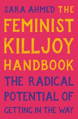 Book cover for The Feminist Killjoy Handbook: The Radical Potential of Getting in the Way