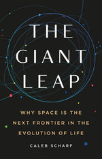 Book cover for Giant Leap: Why Space Is the Next Frontier in the Evolution of Life