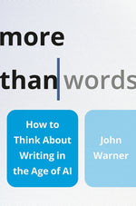 Book cover for More Than Words: How to Think about Writing in the Age of AI
