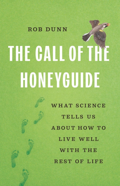 Book cover for Call of the Honeyguide: What Science Tells Us about How to Live Well with the Rest of Life