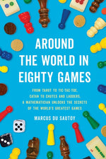 Book cover for Around the World in Eighty Games: From Tarot to Tic-Tac-Toe, Catan to Chutes and Ladders, a Mathematician Unlocks the Secrets of the World's Greatest