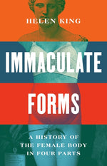 Book cover for Immaculate Forms: A History of the Female Body in Four Parts