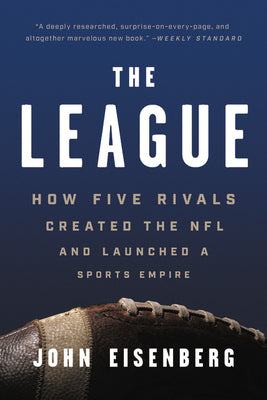 Book cover for The League: How Five Rivals Created the NFL and Launched a Sports Empire