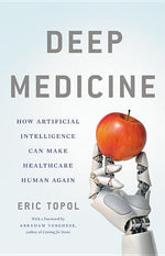 Book cover for Deep Medicine: How Artificial Intelligence Can Make Healthcare Human Again