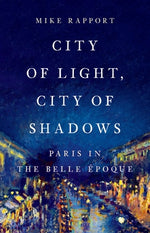 Book cover for City of Light, City of Shadows: Paris in the Belle Époque