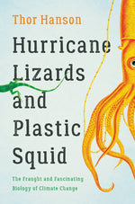 Book cover for Hurricane Lizards and Plastic Squid: The Fraught and Fascinating Biology of Climate Change