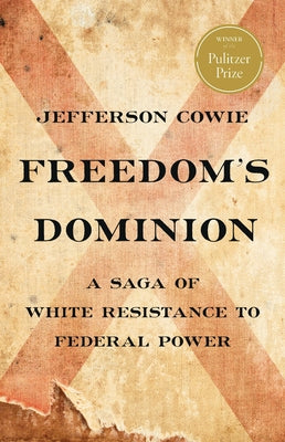 Book cover for Freedom's Dominion (Winner of the Pulitzer Prize): A Saga of White Resistance to Federal Power