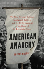 Book cover for American Anarchy: The Epic Struggle Between Immigrant Radicals and the Us Government at the Dawn of the Twentieth Century