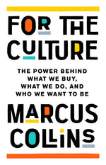 Book cover for For the Culture: The Power Behind What We Buy, What We Do, and Who We Want to Be