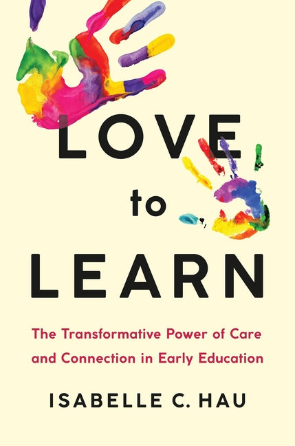 Book cover for Love to Learn: The Transformative Power of Care and Connection in Early Education