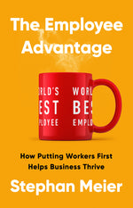 Book cover for Employee Advantage: How Putting Workers First Helps Business Thrive