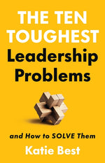 Book cover for Ten Toughest Leadership Problems: And How to Solve Them