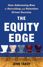 Book cover for Equity Edge: How Addressing Bias in Recruiting and Retention Drives Success