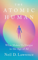 Book cover for Atomic Human: What Makes Us Unique in the Age of AI
