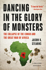 Book cover for Dancing in the Glory of Monsters: The Collapse of the Congo and the Great War of Africa (Revised)