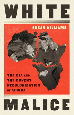 Book cover for White Malice: The CIA and the Covert Recolonization of Africa