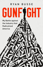 Book cover for Gunfight: My Battle Against the Industry That Radicalized America