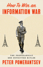 Book cover for How to Win an Information War: The Propagandist Who Outwitted Hitler