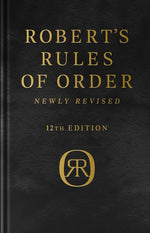 Book cover for Robert's Rules of Order Newly Revised, Deluxe 12th Edition