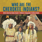 Book cover for Who Are the Cherokee Indians? Native American Books Grade 3 Children's Geography & Cultures Books