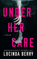 Book cover for Under Her Care: A Thriller