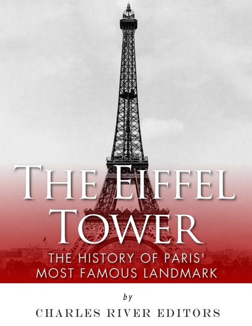 Book cover for Eiffel Tower: The History of Paris' Most Famous Landmark