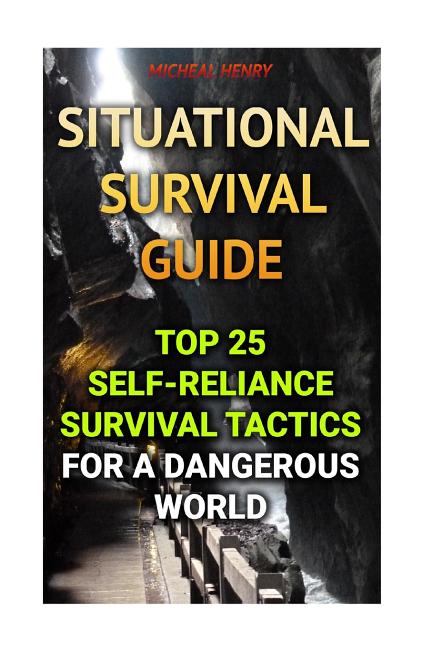 Book cover for Situational Survival Guide: Top 25 Self-Reliance Survival Tactics for a Dangerous World