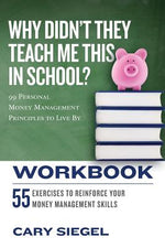 Book cover for Why Didn't They Teach Me This in School? Workbook: 99 Personal Money Management Principles to Live By