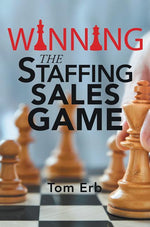 Book cover for Winning the Staffing Sales Game: The Definitive Game Plan for Sales Success in the Staffing Industry
