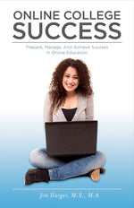 Book cover for Online College Success: Prepare, Manage, and Achieve Success in Online Education Volume 1